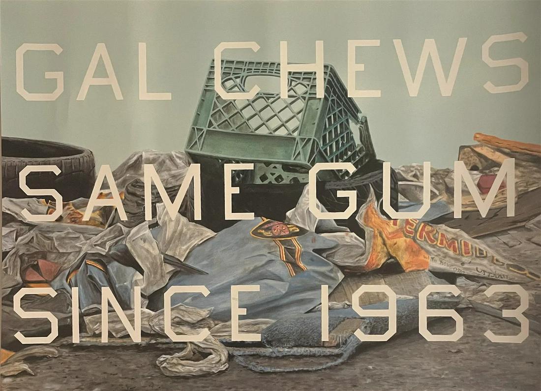 Ed Ruscha "Gal Chews Same Gum Since 1963, 2014" Offset Lithograph: Ed Ruscha "Gal Chews Same Gum Since 1963, 2014" Offset Lithograph. Sheet (approx): 20 x 27. Verso is blank.