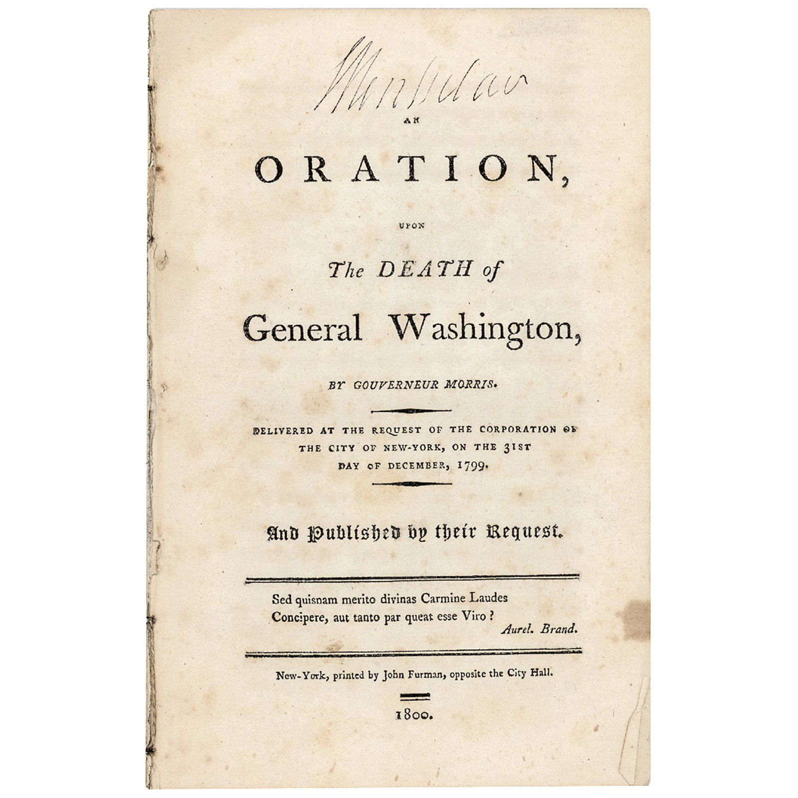 STEPHEN VAN RENSSELAER Signed Washington Oration: Autographs STEPHEN VAN RENSSELAER Signed Copy "An Oration, Upon the Death of General Washington" by Gouverneur Morris 1800 Signed on its Cover "S. Rensselaer" as Owner STEPHEN VAN RENSSELAER (1765-183