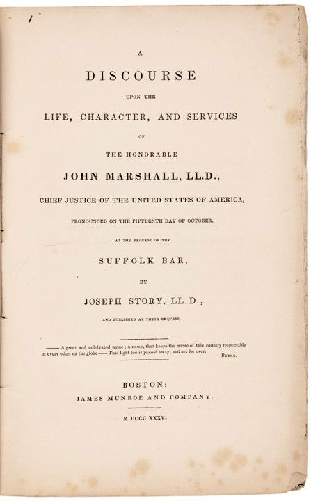 1835 First Edition On Chief Justice John Marshall: Post-Revolutionary War to Civil War Rare 1835 First Edition On Chief Justice John Marshall 1835-Dated, First Edition Imprint entitled, "A DISCOURSE UPON THE LIFE, CHARACTER, AND SERVICES OF THE HONORA
