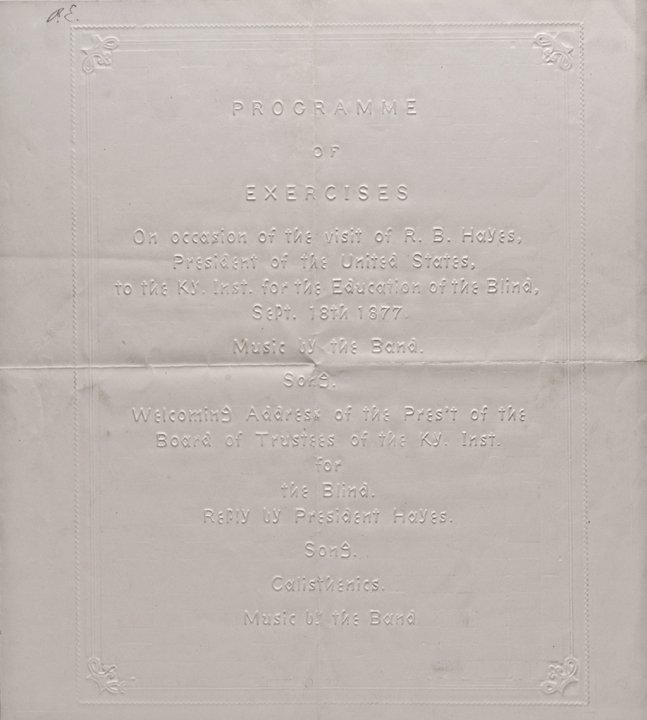 R.B. HAYES Visits KY INSTITUTE FOR THE BLIND Broadside: Political Unique “Braille Embossed” for President Rutherford B. Hayes Special “Kentucky Institute for the Blind” Broadside September 18th 1877-Dated. Unique “Braille Embossed” Special Broa