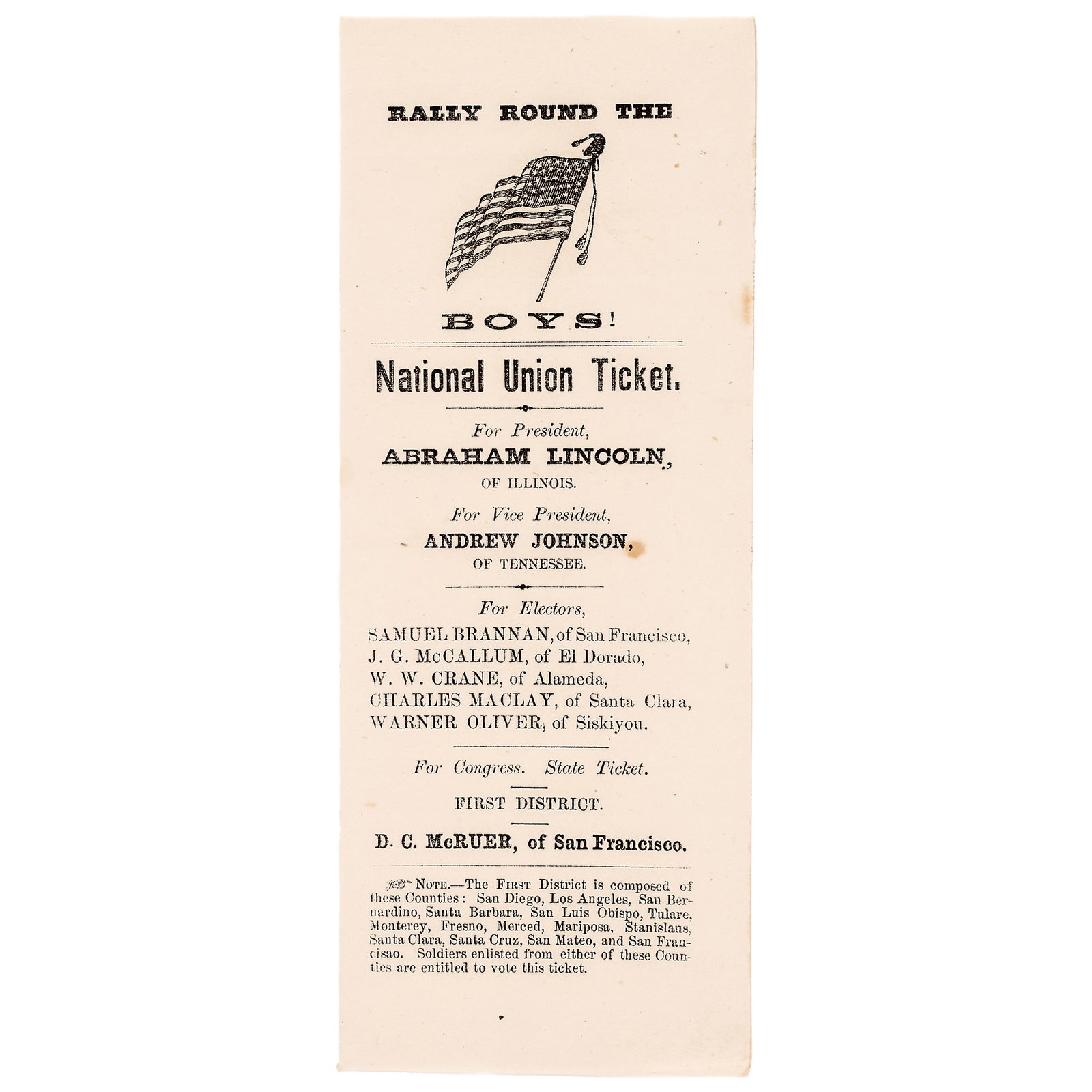 1864 Abraham Lincoln Presidential Campaign Rally Round The Boys theme San Francisco, CA National: Abraham Lincoln Related 1864 Abraham Lincoln Presidential Campaign "Rally Round The (FLAG) Boys" San Francisco, CALIF. Union Ticket 1864 Abraham Lincoln Presidential Campaign, Scarce "Rally Round The 