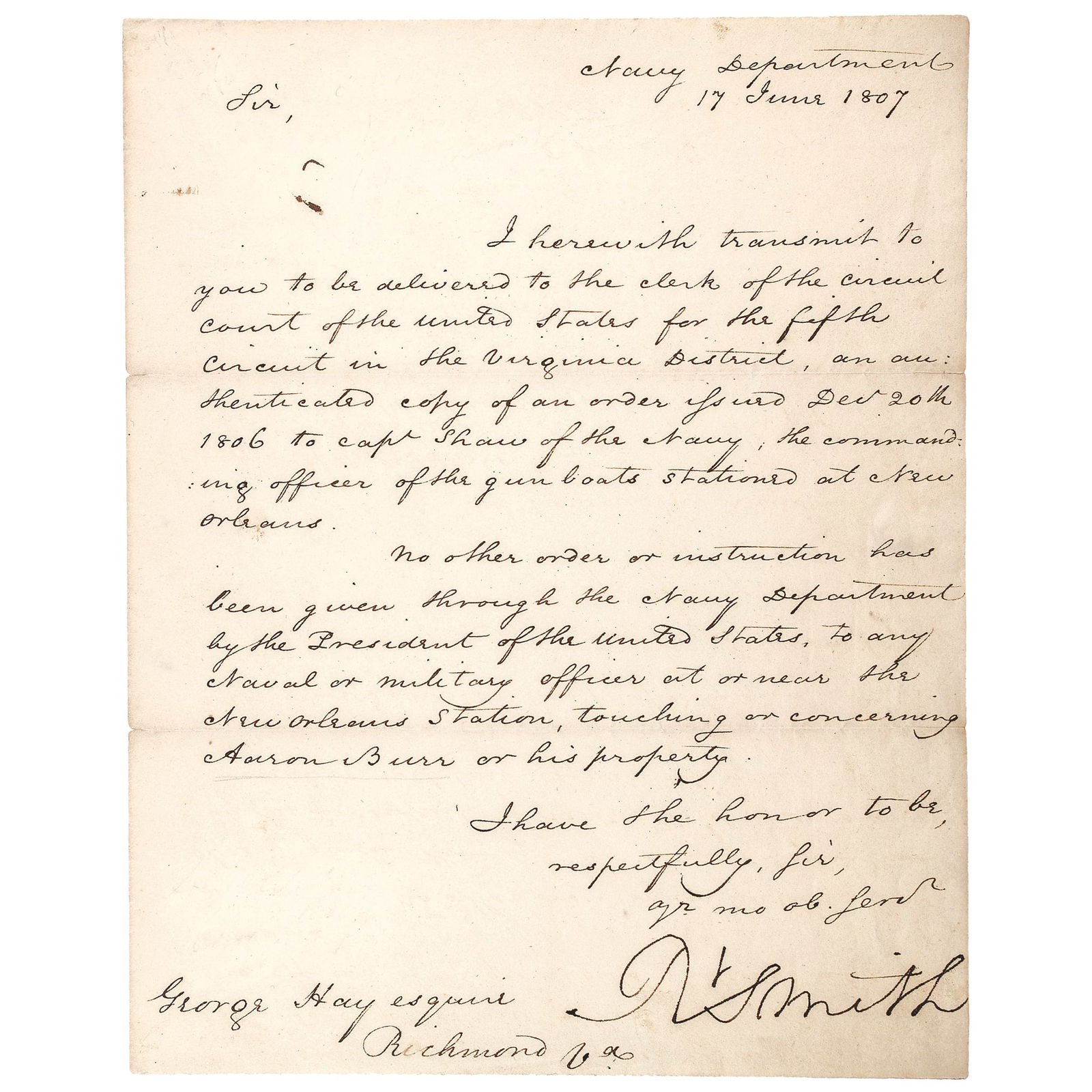 ROBERT SMITH Signed as Secretary of the Navy 1807 Letter to Aaron Burr's Treason Trial Prosecutor: Autographs Secretary of the Navy Robert Smith Signed 1807 Letter Regarding Aaron Burr, To Burr's Treason Trial Prosecutor George Hay in Richmond VA ROBERT SMITH (1757-1842). Secretary of the Navy unde