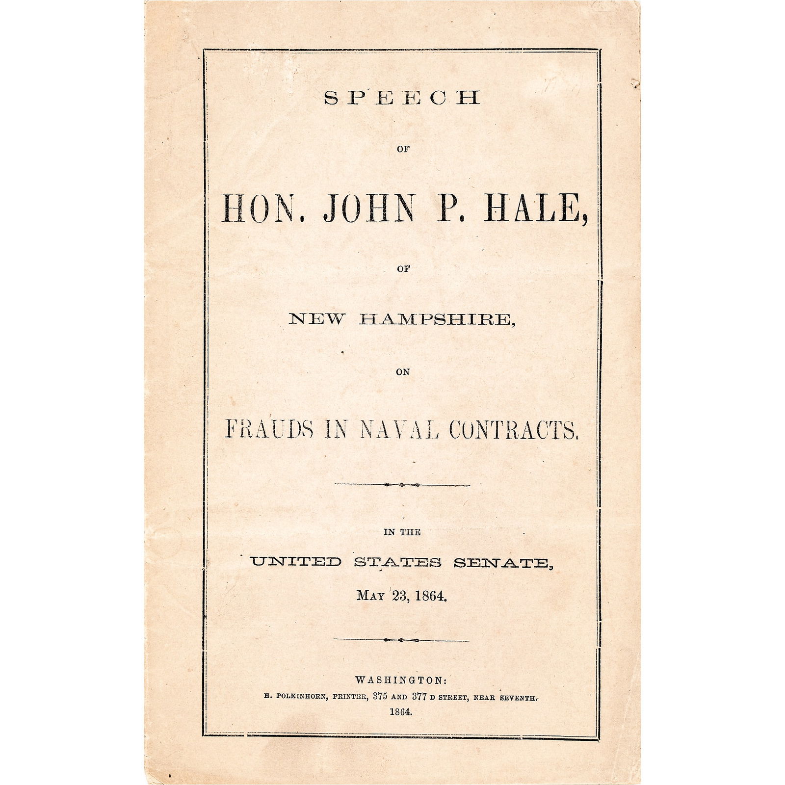 1864 Imprint, Frauds in Naval Contracts by John P Hale his Daughter Lucy Betrothed John Wilkes Booth: Civil War Senator John P. Hale's Speech "Frauds in Naval Contracts". His Daughter Lucy Hale was Secretly Betrothed in 1865 to John Wilkes Booth, President Abraham Lincoln's Assassin ! 1864-Dated Civil