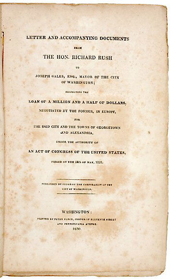 1830 Book on Richard Rush DC Loan: Richard Rush Negotiates With The Banking Houses Of Europe (WASHINGTON, D.C.). 1830 Book, “Report And Documents Relating To The Loan Of One Million Five Hundred Thousand Dollars, Negotiated By Th