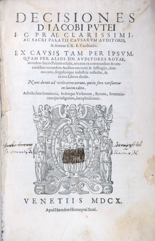Puteus, Decisiones, 1610: Puteus, Iacobus. Decisiones [...] ex causis tam per ipsum, quam per alios dc. Auditores rotae, in eodem Sacro Palatio relatis, necnon ex communibus & suffragijs, summa cura, singularique industria col