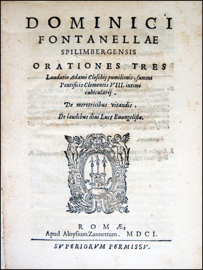 [Orations, Prostitution, Dwarfs] Fontanella, 1601: THE DWARF OF POPE CLEMENT VIII, ONLY 3 COPIES KNOWN Fontanella, Domenico. Orationes tres. Laudatio Adami Cleschij pumilionis, summi Pontificis Clementis VIII. Intimi cubicularij. De meretricis vitandi