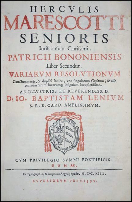 [Lawsuits Repertory] Marescotti, 1614: RARE FIRST EDITION OF MARESCOTTI'S REPERTORY OF LAWSUITS ONLY ONE COPY IN USA Marescotti, Ercole. Variarum Resolutionum, Liber Primus, & Secundus. Inquibus selectiores Utriusque iuris materiae tam ben