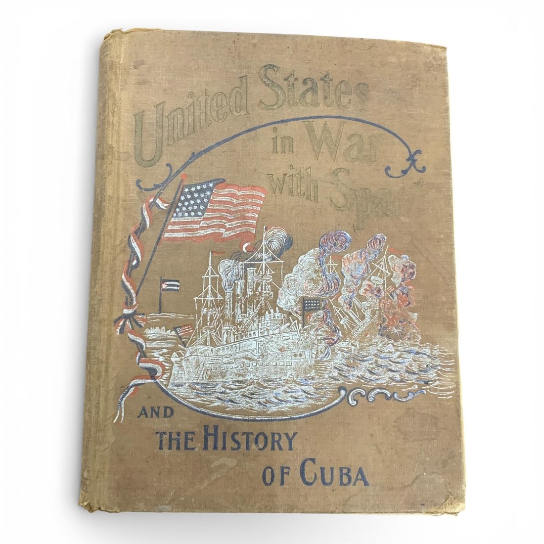 United States In War With Spain & History Of Cuba: By: Trumbull WhitePublished By: International Publishing CoCopyright: 18989 5/8" X 7 1/2"Shows Damage To Spine