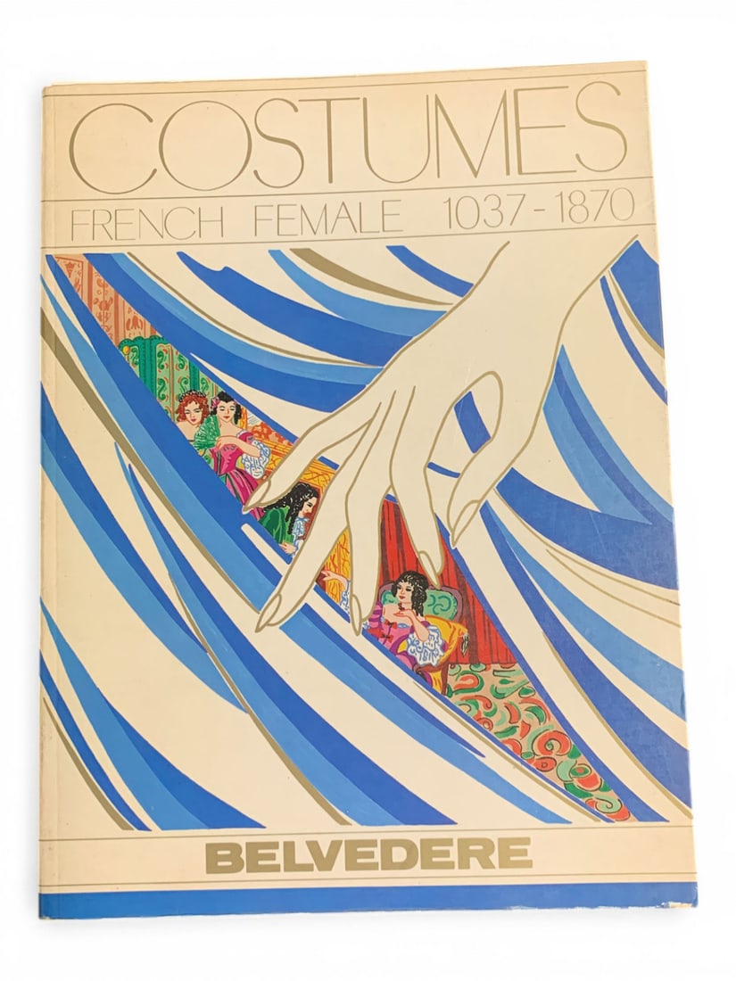 Costumes - French Female 1037-1870: By: Wolfgang Hageney - Published By: Belvedere - Copyright: 1981 - Paperback - Damage To Inside Spine Dimensions: 12 5/8" X 9 3/8"