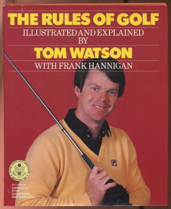 The Rules of Golf Illustrated and Explained by Tom: Book Entitled "The Rules of Golf Illustrated and Explained" by Tom Watson, signed, Published by Random House, 1980, Hardcover