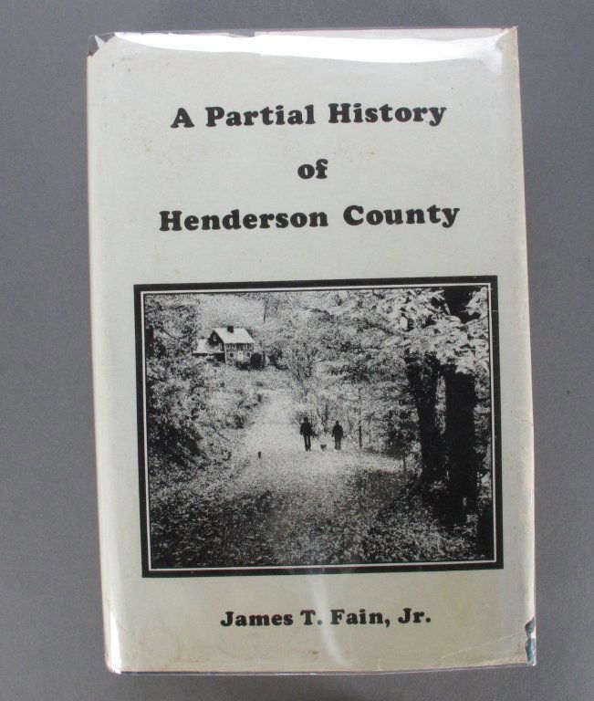 Book: A Partial History of Henderson County, Fain: Book entitled "A Partial History of Henderson County", by James T. Fain, copyright 1979, inscribed to Bill Howe (prominent Hendersonville attorney and brother to Louise Bailey), 1st Edition, 601 pages