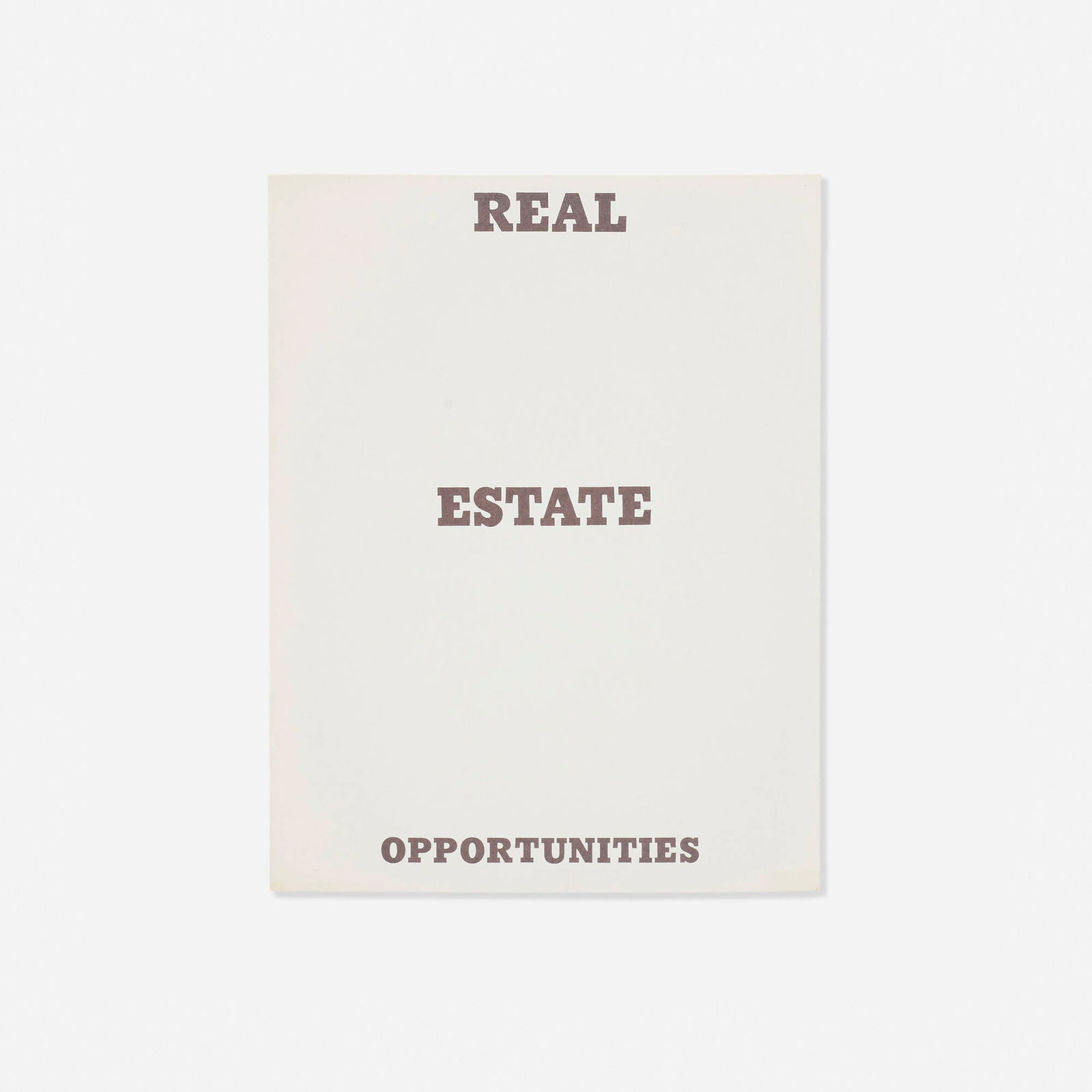 Ed Ruscha, Real Estate Opportunities: Ed Ruscha Real Estate Opportunities 1970black-and-white offset printing on 80 lb. white Vicksburg Vellum paper 7 h x 5.5 w x .25 d in (18 x 14 x 1 cm) This work is from the first edition of 40