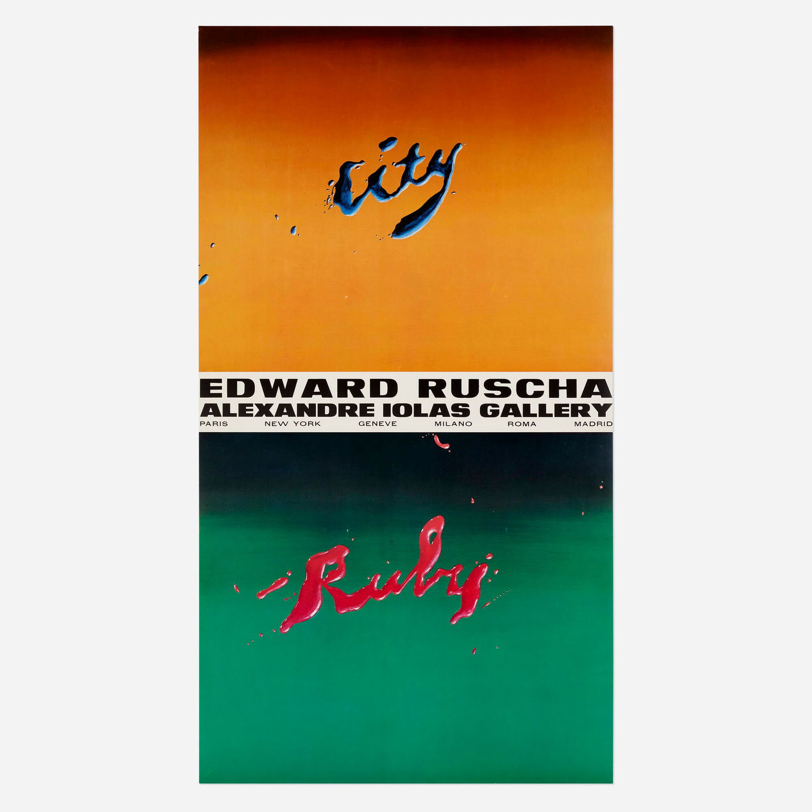 Ed Ruscha, City/Ruby exhibition poster: Ed Ruscha City/Ruby exhibition poster 1970offset lithograph in colors 35.75 h x 19.625 w in (91 x 50 cm) This work with text is from the edition of unknown size and was published for the exhib