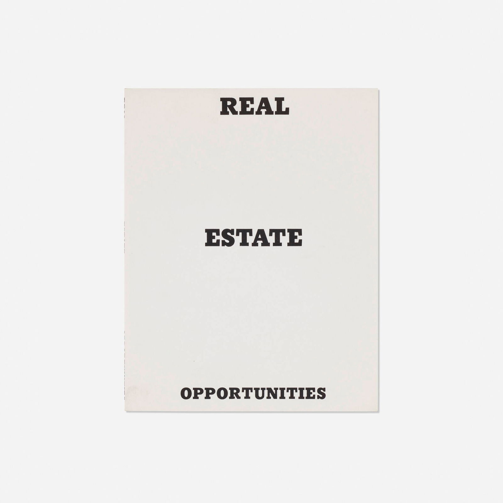 Ed Ruscha, Real Estate Opportunities: Ed Ruscha Real Estate Opportunities 1970black-and-white offset printing on 80 lb. white Vicksburg vellum paper 7 h x 5.625 w x 0.25 d in (18 x 14 x 1 cm) This work is from the first edition of