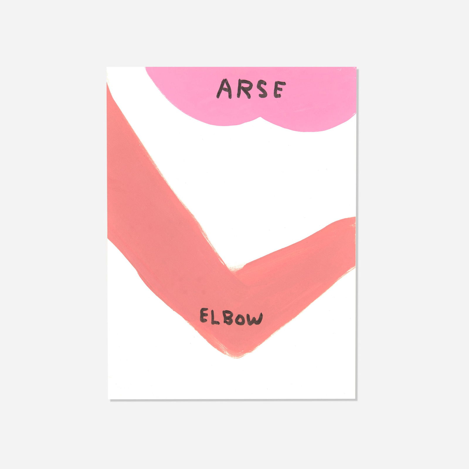 David Shrigley, Arse and Elbow: David Shrigley Arse and Elbow 2021acrylic on paper 8.5 h x 6.25 w in (22 x 16 cm) This work will ship from Chicago, Illinois.