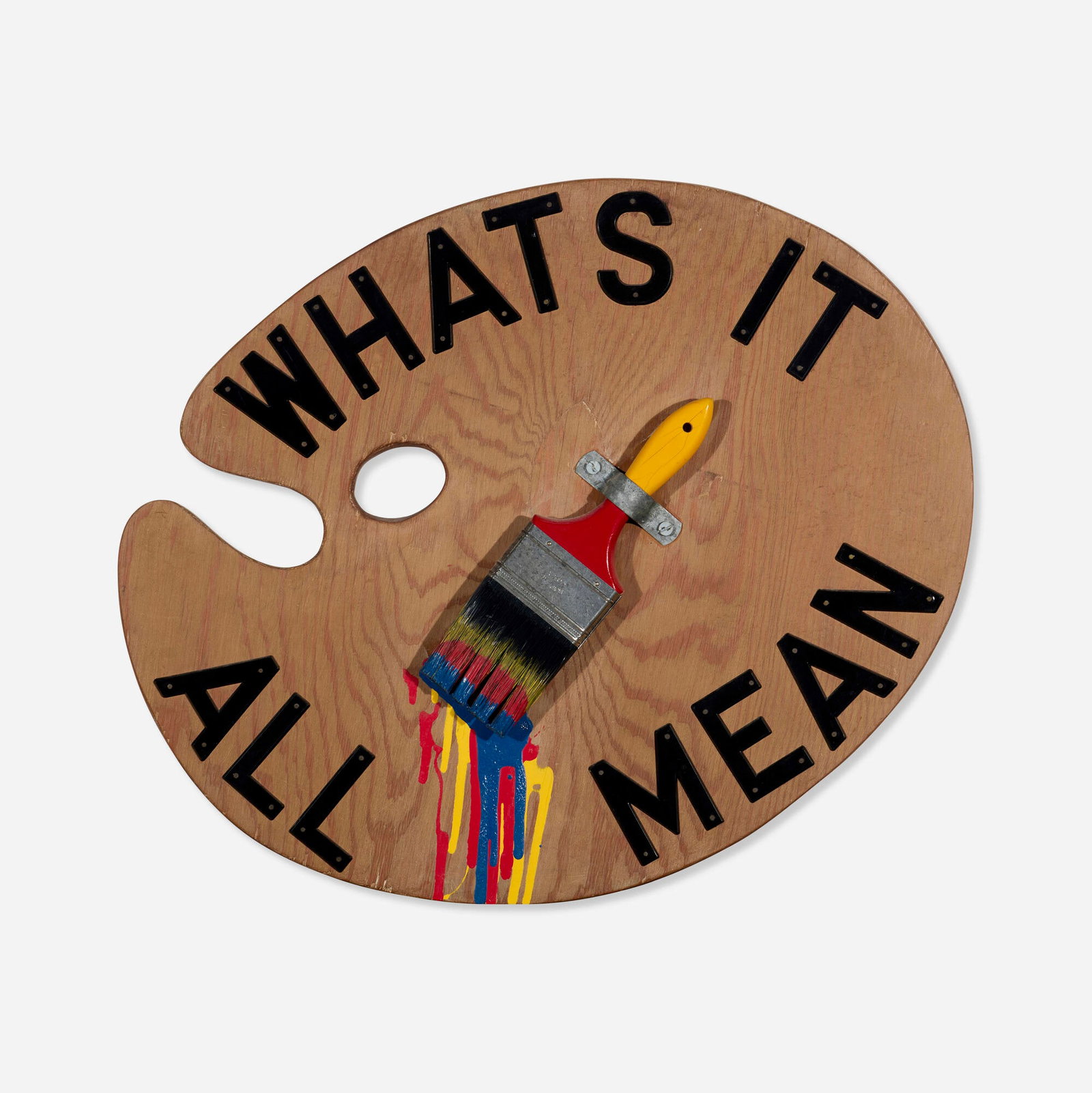 William T. Wiley, A Sign from the Country Painter: William T. Wiley A Sign from the Country Painter 1968wooden artist's palette with acrylic, plastic letters and paintbrush 20.5 h x 22.75 w in (52 x 58 cm) Signed, titled, dated and inscribed t