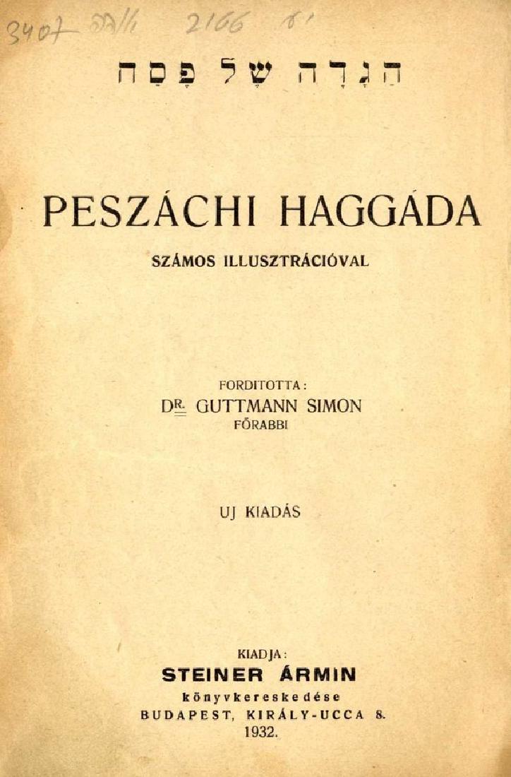 Pesach Haggada. Budapest, 1932: Â â€«Peszachi Haggada szamos illusztracioval. With translation and commentary in Hungarian by Rabbi Dr. Simon Guttman. Published by Steiner Armin.Â 68 pages, illustrated title-page cover. Wit