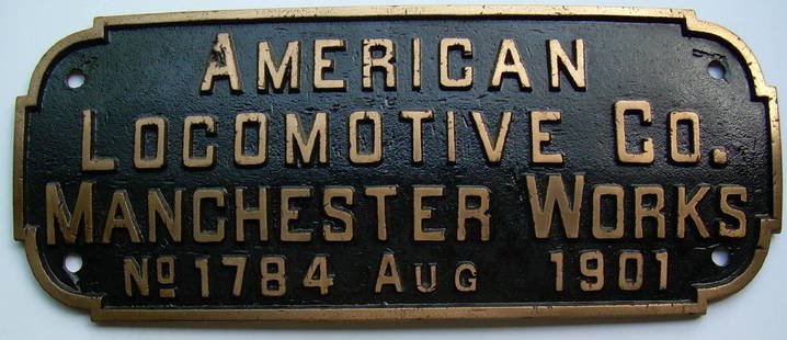 Alco Manchester BAR Builder's Plate: An older Alco builder's plate with serial number 1784. Dated August 1901. This was Bangor & Aroostook Railroad road number 61. It was a 4-6-0. It was sold to the Belfast & Moosehead Lake. The plate is