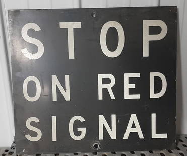 Stop On Red Signal - Steel Sign 25 1/2" x 23": Sheet steel crossing sign "Stop On Red Signal". 2 center mounting holes