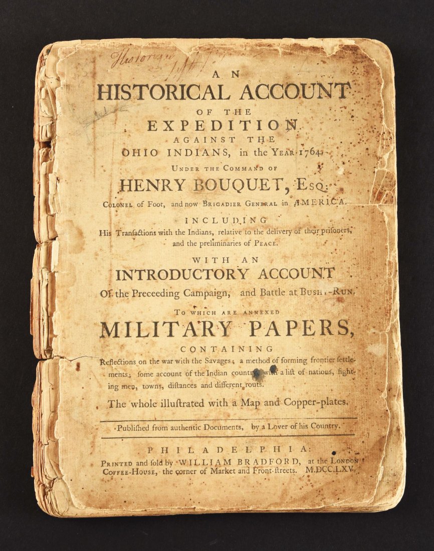 NARRATIVE OF BOUQUET'S 1764 OHIO CAMPAIGN AND HIS: [SMITH, William]. AN HISTORICAL ACCOUNT OF THE EXPEDITION AGAINST THE OHIO INDIANS, in the YEAR 1764, UNDER THE COMMAND OF HENRY BOUQUET, ESQ;...INCLUDING His Transactions with the Indians, relative t
