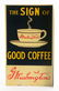 WASHINGTON'S GOOD COFFEE TIN FLANGE SIGN. - 2