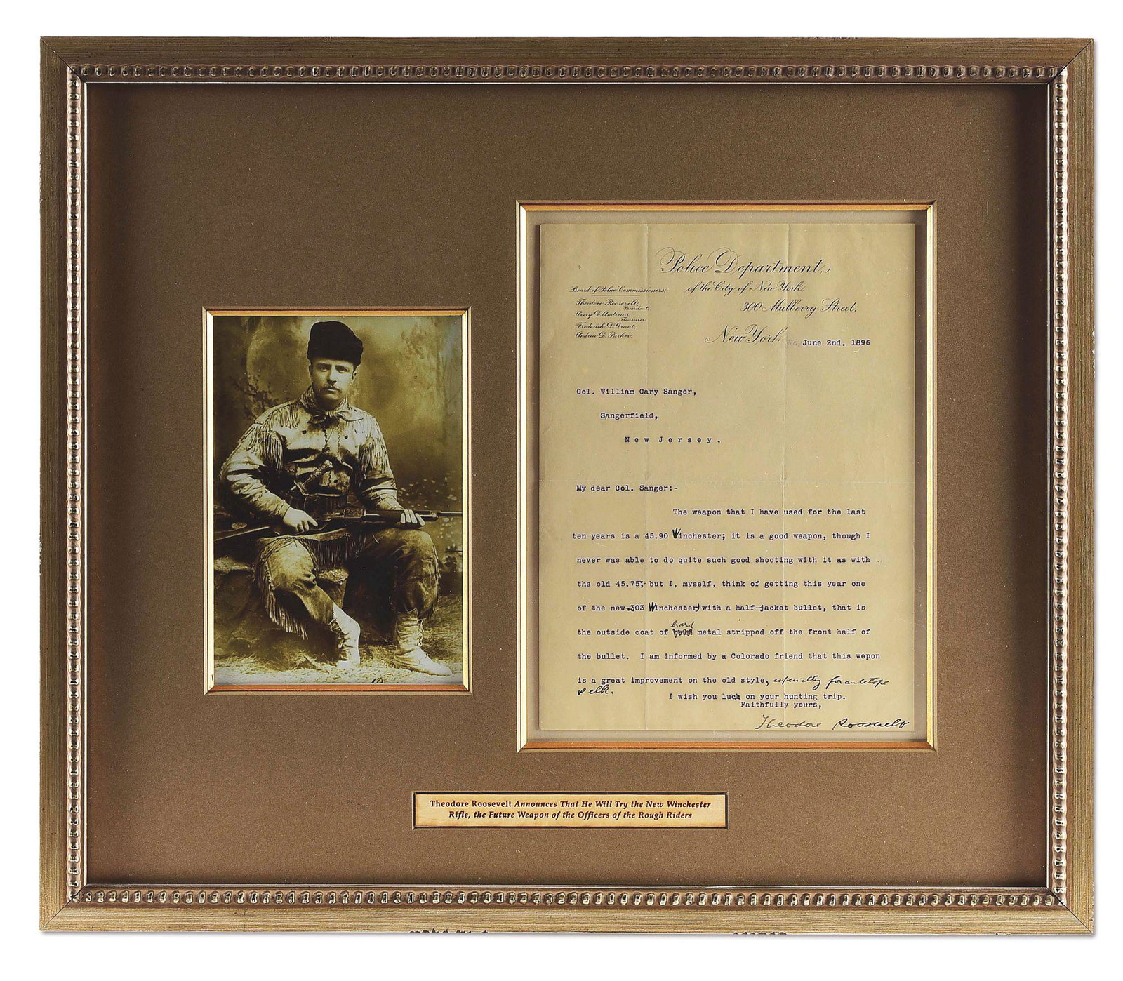 FRAMED LETTER REGARDING WINCHESTER RIFLES AND THE ROUGH: Archival framed and matted typed letter dated June 2, 1896 and signed by Theodore Roosevelt on New York City Police Department letter head. Site 8 1/2" x 11". Overall 22" x 18 1/2". Letter is addresse