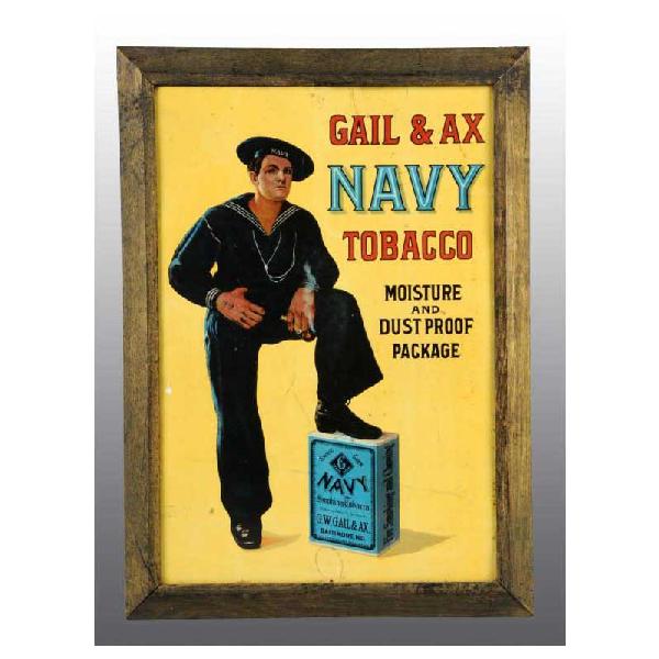 Tin Gail & Ax Navy Tobacco Sign.: Self framed with nice image of sailor. A few small creases throughout but displays well. Framed: 22" x 16".
