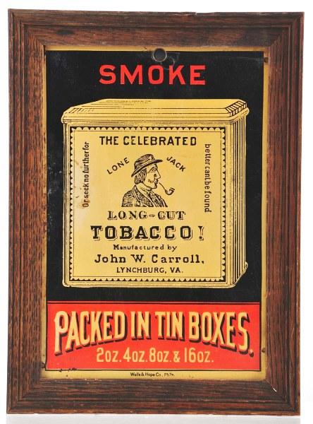 Lone Jack Tobacco Sign.: Pre-1900 tin hanging sign with bold image of Lone Jack Tobacco pack from Wells & Hope Co. New frame. Size: Framed: 11 - 3/4" x 8 - 1/2".