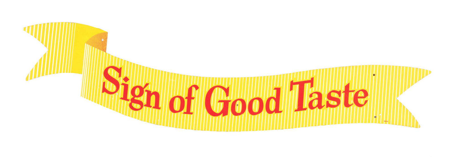 SIGN OF GOOD TASTE TIN SIGN. (1 of 3)