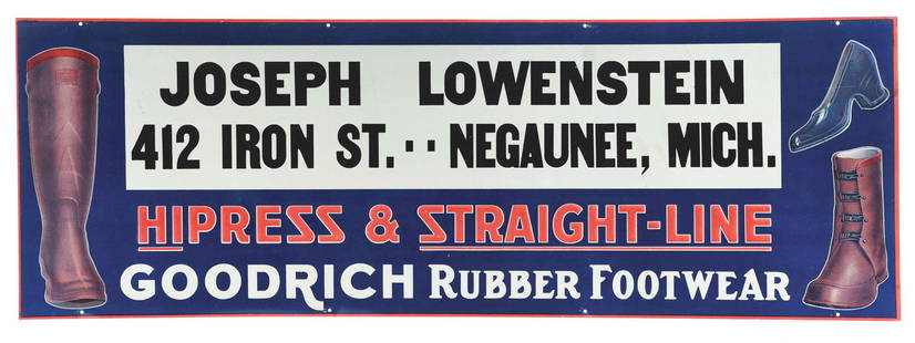 EMBOSSED JOSEPH LOWENSTEIN FOOTWEAR SIGN.: Tin tacker with great colors that reads "HIPRESS & STRAIGHT-LINE GOODRICH RUBBER FOOTWEAR" with graphics of boots and rubber shoes. The rubber boot is showing "HIPRESS" label. The privilege panel read