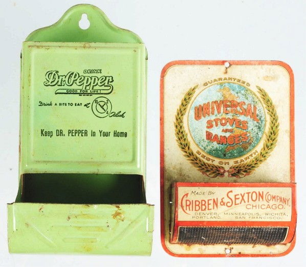 Dr. Pepper & Universal Stoves Match Holders.: 1910 and 1940s. Both have surface wear and surface rust. Condition (Good - Very Good). Size Largest: 6" T.