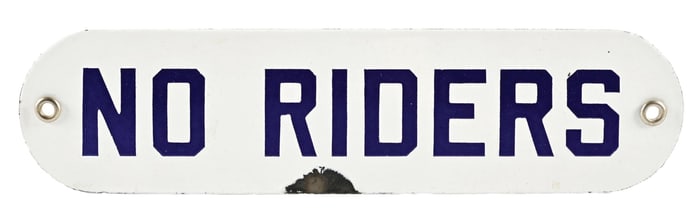 NO RIDERS PORCELAIN SIGN.