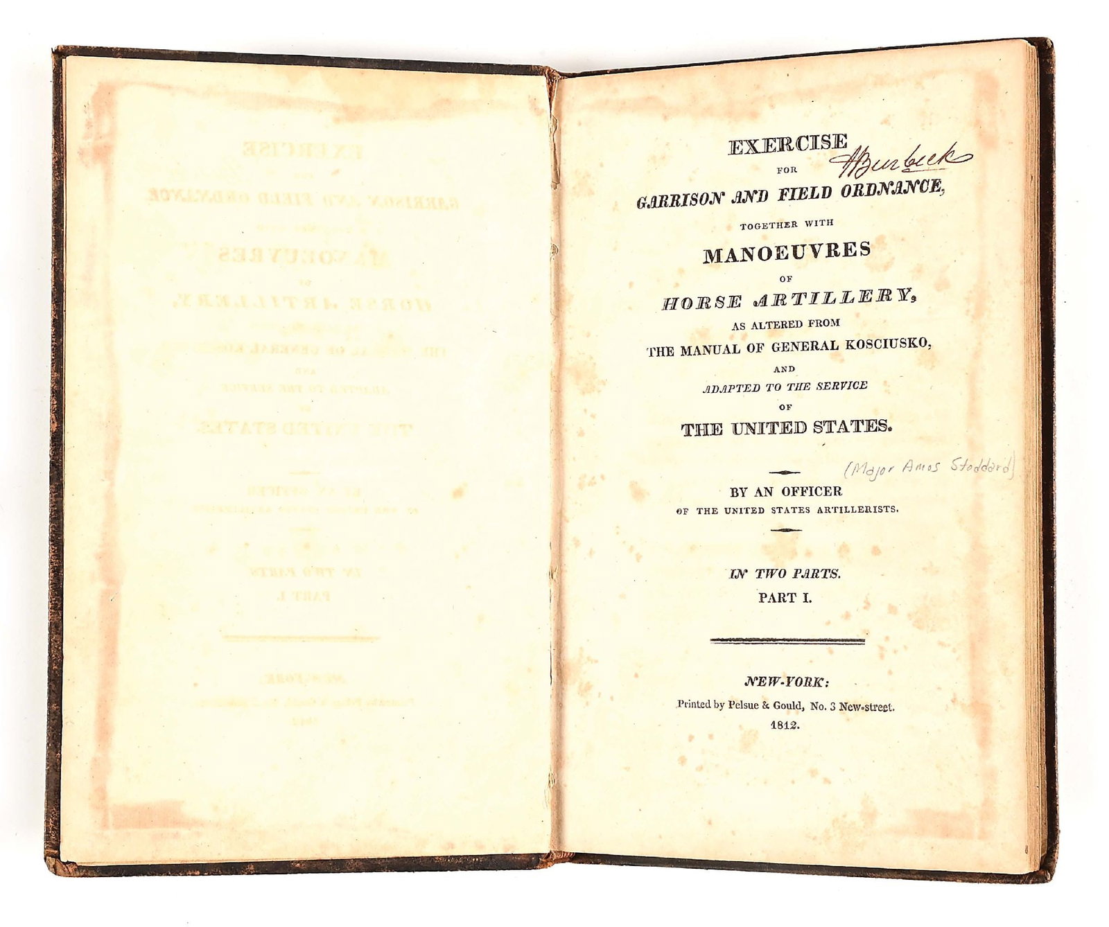 EXTREMELY RARE AMERICAN MANUAL: EXERCISE FOR GARRISON AND FIELD ORDNANCE. 1812: [Amos Stoddard]. "Exercise for Garrison and Field Ordnance, Together with the Manoeuvres of Horse Artillery, as Altered from the Manual of General Kosciusko and Adapted to the Service of the United St