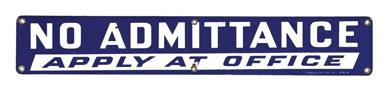 NO ADMITTANCE APPLY AT OFFICE PORCELAIN SIGN: SSP. C. 1950s. Maker Marked Stonehouse Signs, Denver. CONDITION: Outstanding color and gloss throughout, with no notable field wear present. All original grommets intact one one nick at the lower grom