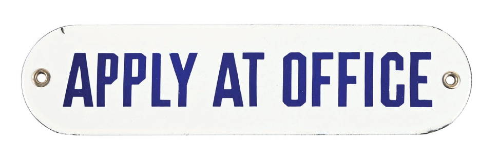 APPLY AT OFFICE PORCELAIN DOOR SIGN: SSP. C. 1930s. CONDITION: Brilliant color and gloss throughout the field, showing ultra clean lettering. Mounting holes showing original grommets intact with no notable wear. Minor wear along the edge