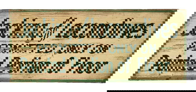 JACKING OF LOCOMOTIVES PERMITTED ONLY ON PAINTED PORTION OF THE FLOOR HAND PAINTED WOOD SIGN: Single-Sided Hand-Painted Wood. C. 1940s. CONDITION: Bright paint throughout the field, with unique script and accents as well as and painted border. Sign shows areas of paint wear in the inner and ou