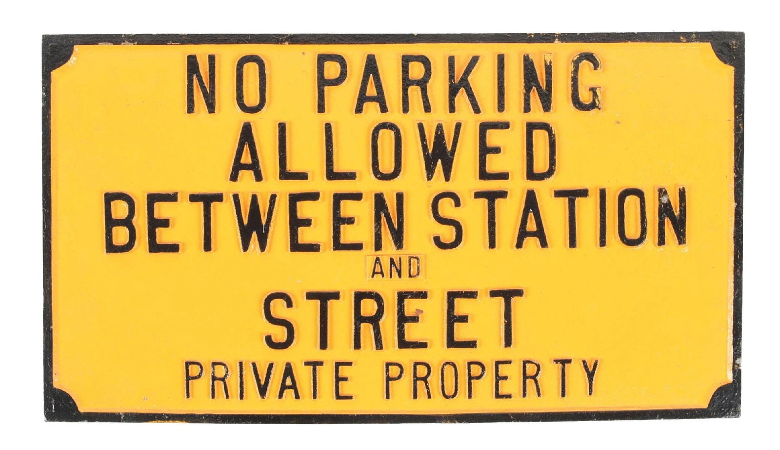 STREET SIGN: A cast aluminum street sign, "NO PARKING ALLOWED BETWEEN STATION AND STREET PRIVATE PROPERTY" in black lettering, with a black border on a yellow field. Sign shows newer paint. Condition: (9.0). Dimen