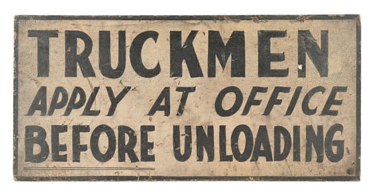 TRUCKMEN APPLY AT OFFICE BEFORE UNLOADING HAND PAINTED WOOD SIGN.