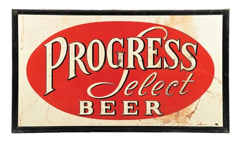 PROGRESS SELECT BEER EMBOSSED TIN SIGN W/ SELF FRAMED OUTER EDGE.