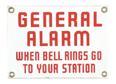 GENERAL ALARM WHEN BELL RINGS GO TO YOUR STATION PORCELAIN SIGN.
