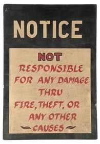 NOTICE NOT RESPONSIBLE FOR ANY DAMAGE THRU FIRE THEFT OR ANY OTHER CAUSES HAND PAINTED WOOD SIGN.