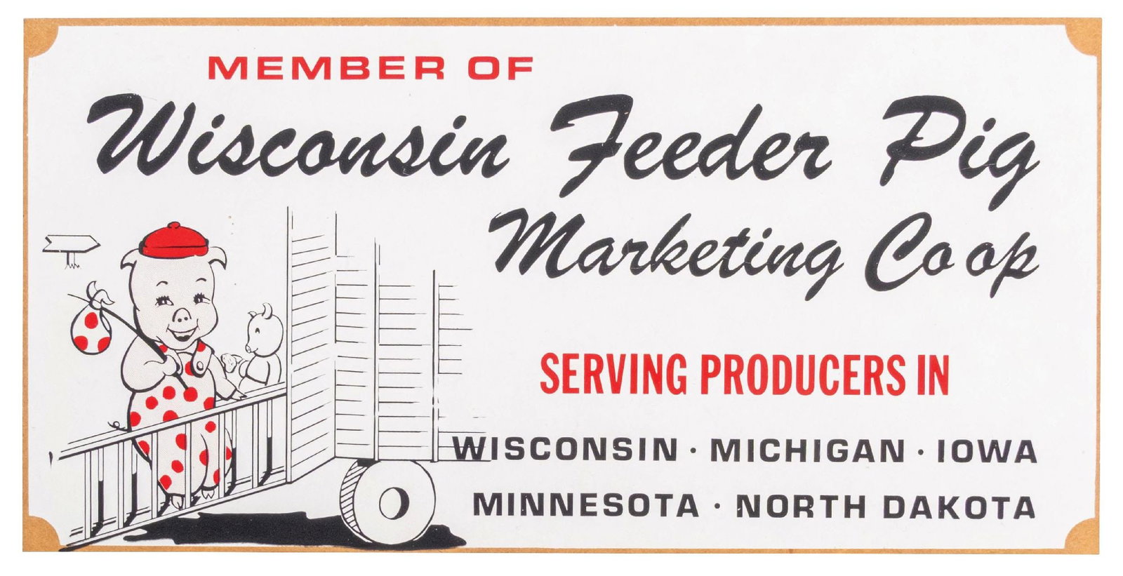 WISCONSIN FEEDER PIG MASONITE AGRICULTURAL SIGN: SSM. CONDITION: It shows good color and shine, new old stock. It has no noticeable areas of repair or damage. Condition: (9.0, 9.5). Dimensions: EA: 24" x 11 -7/8"