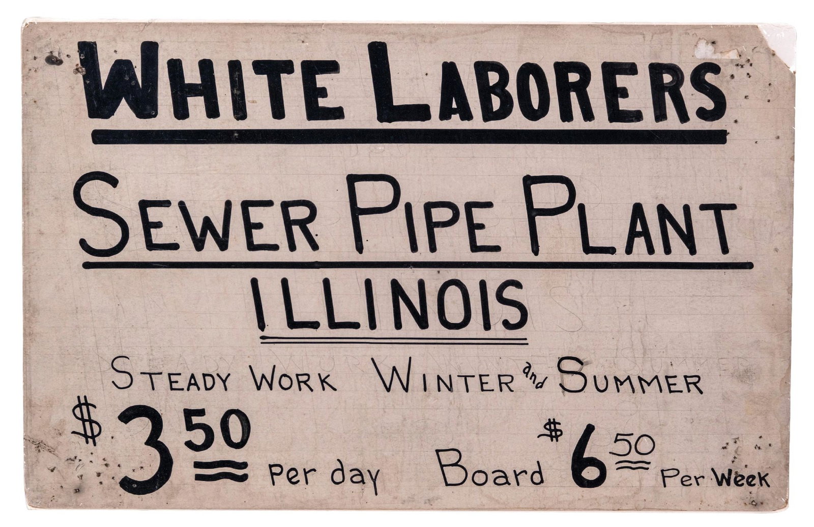 EARLY HAND-LETTERED CARDSTOCK SIGN FOR SEWER PIPE WORKERS IN ILLINOIS: CONDITION: It shows significant edgewear, with the upper right-hand corner missing. There are areas of wear in the lower-left and right-hand corners. It shows light surface dust and scratches overall.