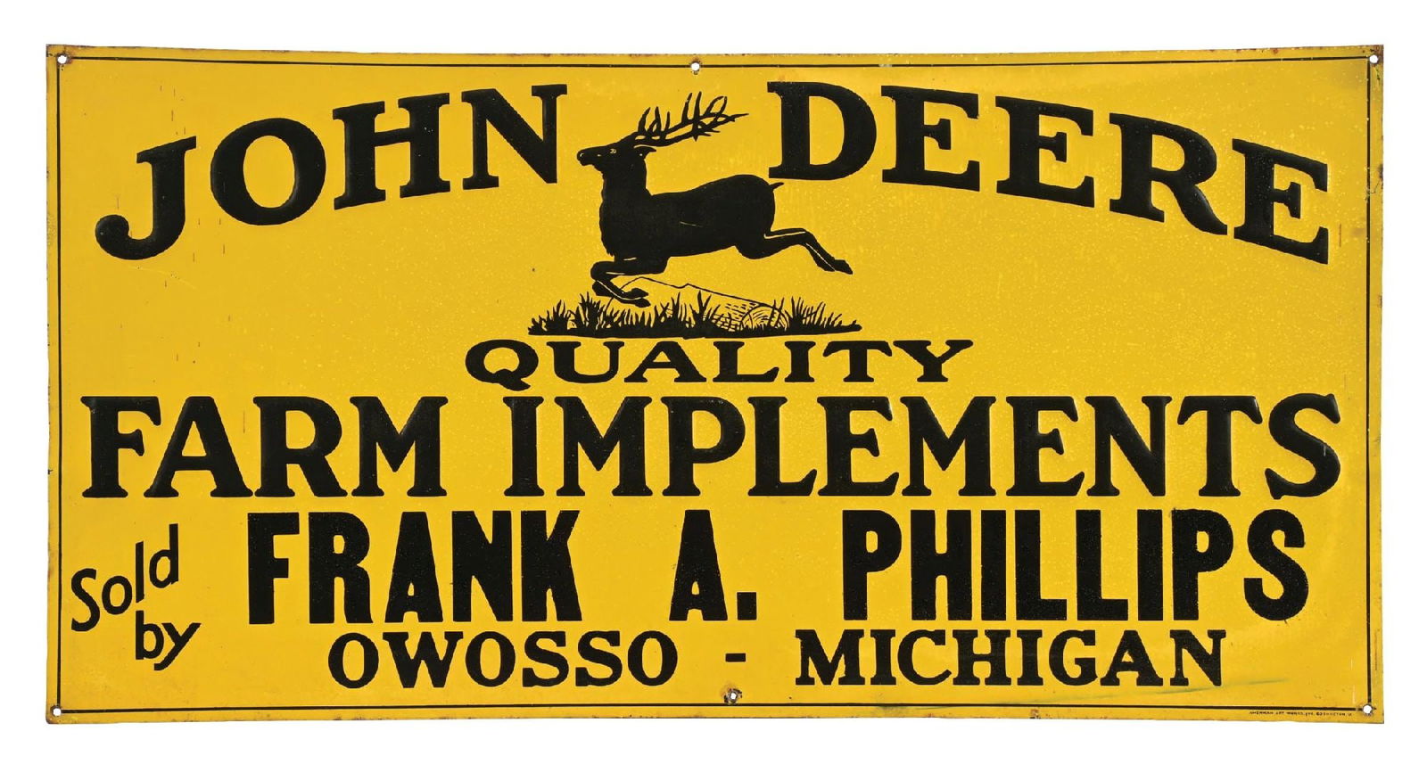 EMBOSSED TIN ADVERTISING FOR JOHN DEERE QUALITY FARM IMPLEMENTS: SST. Maker marked for the American Art Works Company out of Coshocton, Ohio. Marked for the dealer Frank A. Phillips out of Owosso, Michigan. CONDITION: It shows good color and shine, with areas of li