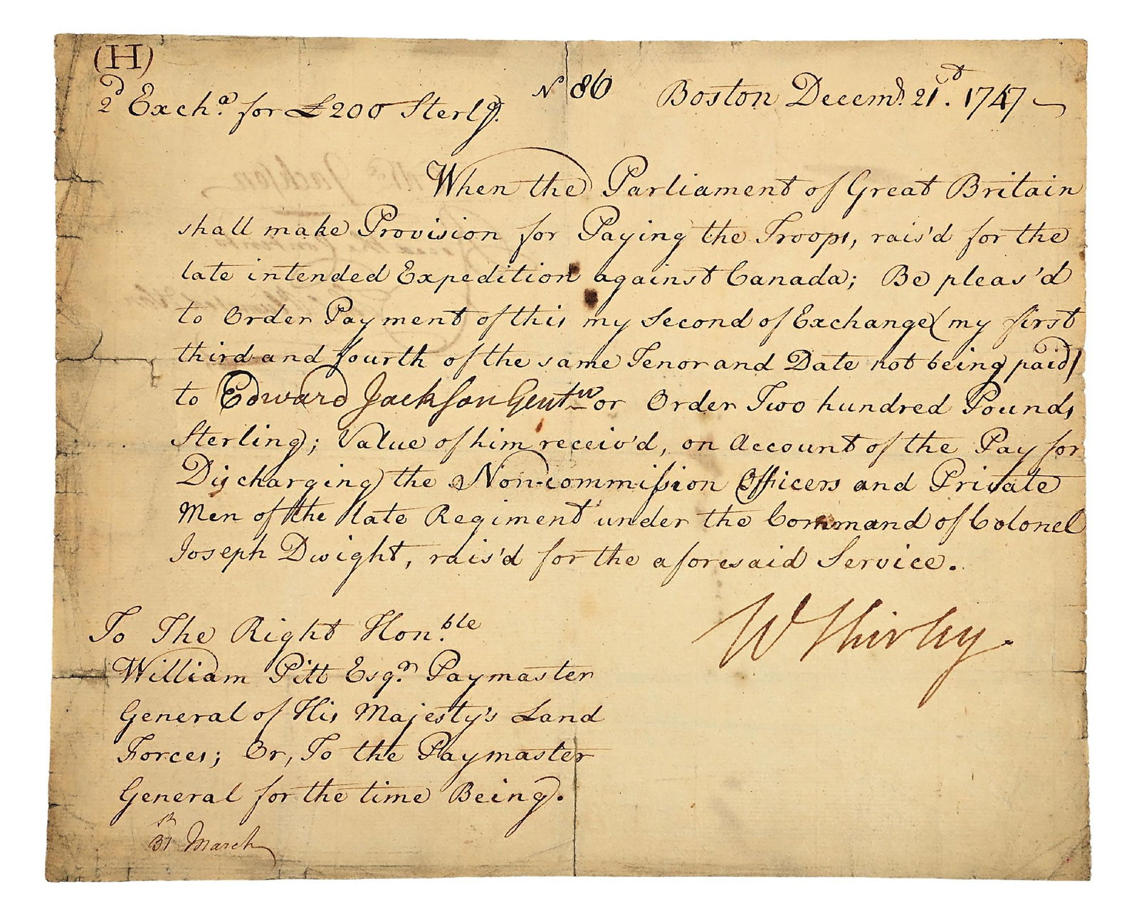 1747 KING GEORGE’S WAR BILL OF EXCHANGE BY WILLIAM SHIRLEY TO WILLIAM PITT. (1 of 5)