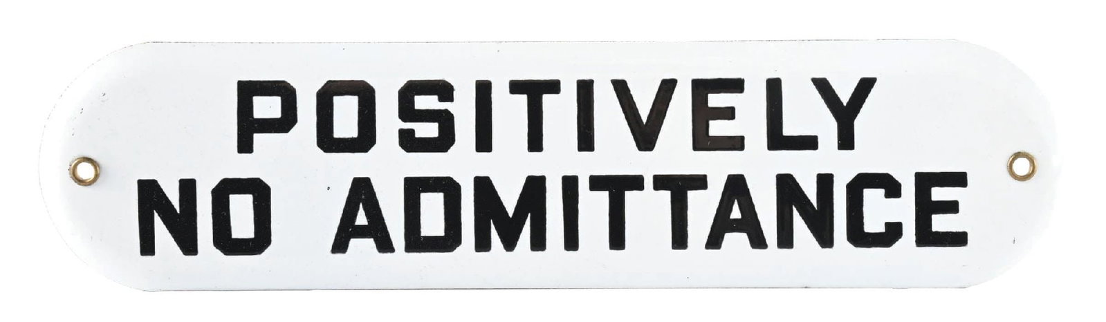 POSITIVELY NO ADMITTANCE NEW OLD STOCK PORCELAIN DOOR SIGN: SSP. C. 1950s. CONDITION: Brilliant new old stock condition, showing excellent color and gloss with no notable wear. Original grommets intact with outstanding condition outer edge. Original paper manu