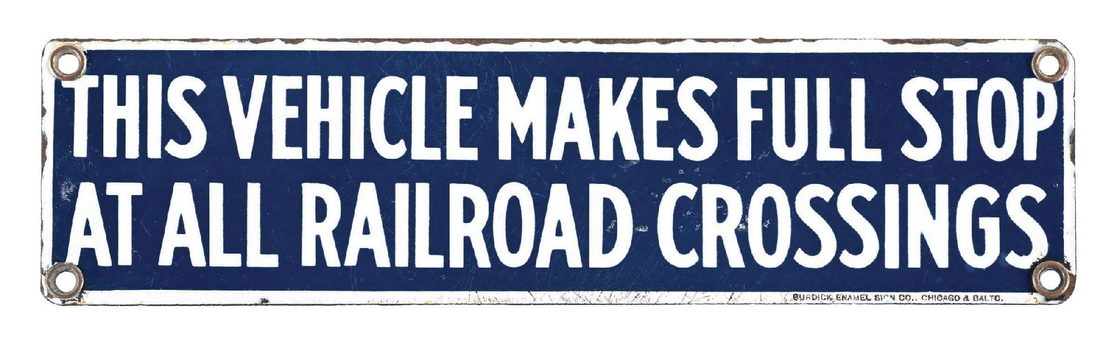 THIS VEHICLE MAKES FULL STOP AT ALL RAILROAD CROSSINGS PORCELAIN SIGN: SSP. C. 1930s. Maker marked Baltimore Enamel. CONDITION: Bright color and gloss throughout the field showing no field chipping but does shows areas of scratching. Minor wear at the mounting holes