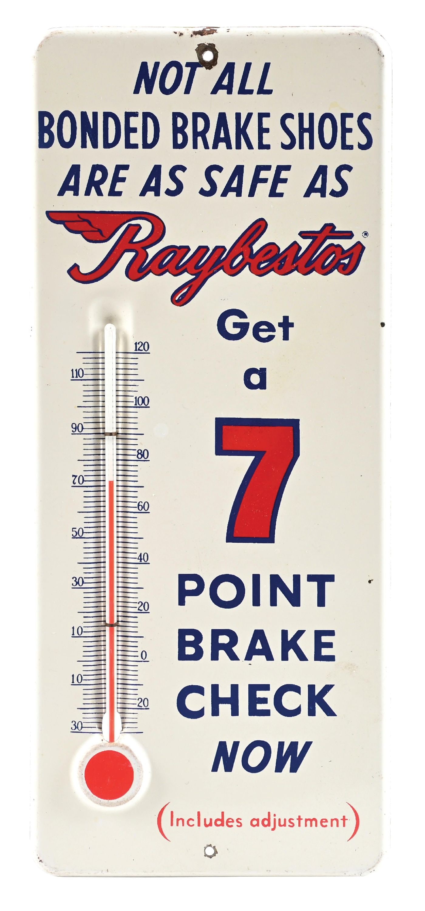 RAYBESTOS GET A 7 POINT BRAKE CHECK NOW TIN THERMOMETER: SST. CONDITION: Excellent color and shine throughout, showing minor areas of light surface wear in the fields. Minor paint loss at the mounting holes, thermometer tube is in working condition. Light