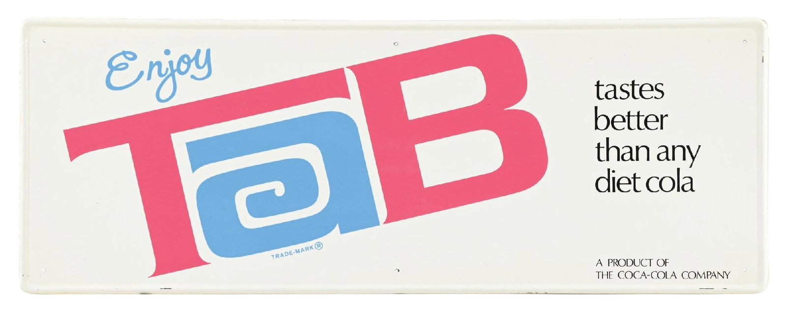 ENJOY TAB TIN SIGN W/ SELF FRAMED OUTER EDGE: SST. CONDITION: Found NOS showing very good color and gloss with light paper markings in the field. Mounting holes in excellent condition with minor paint wear along the raised outer edge. Condition: