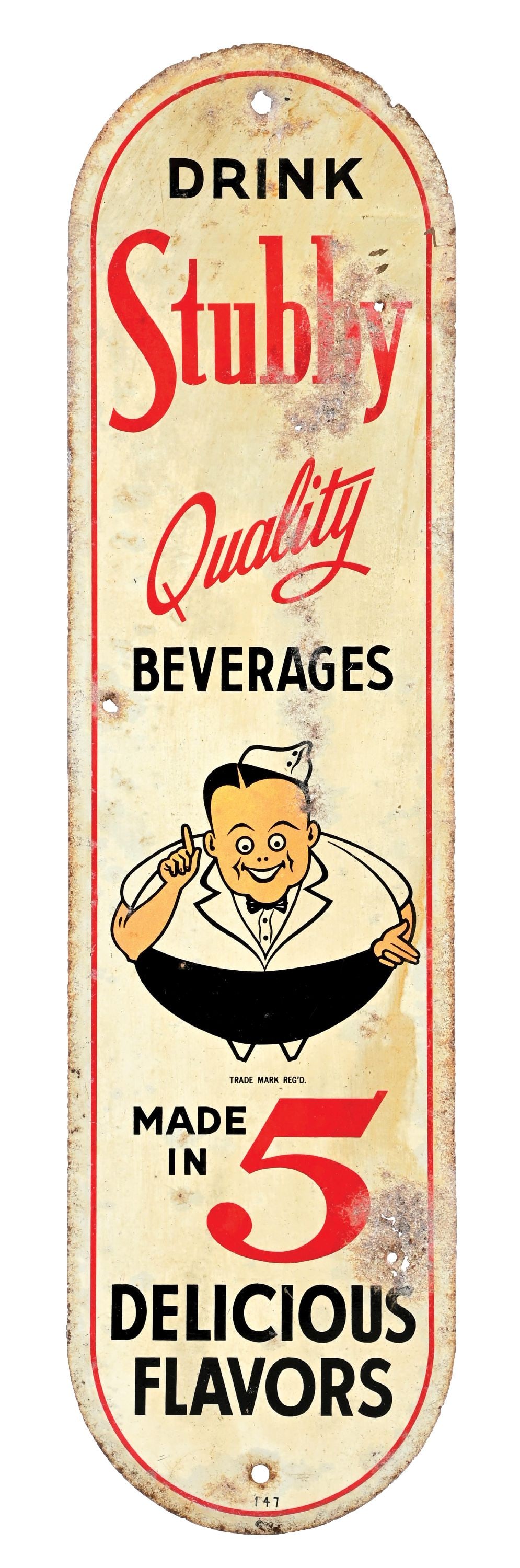STUBBY QUALITY BEVERAGES TIN SIGN: SST. C. 1940s. CONDITION: Fair color and gloss throughout with moderate wear and surface scratching. Two holes in the outer field with moderate wear along the outer edges. Condition: (7.0).